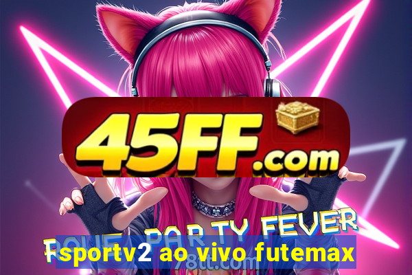 sportv2 ao vivo futemax